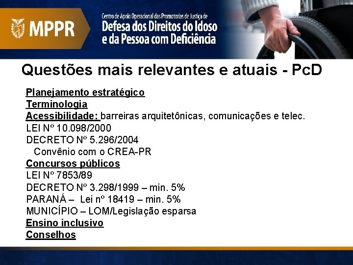 Questões mais relevantes e atuais - Pc. D Planejamento estratégico Terminologia Acessibilidade: barreiras arquitetônicas,