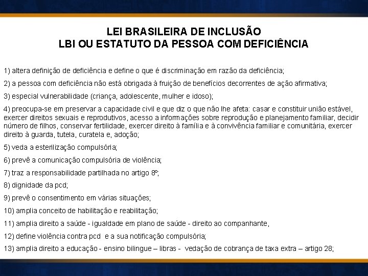 LEI BRASILEIRA DE INCLUSÃO LBI OU ESTATUTO DA PESSOA COM DEFICIÊNCIA 1) altera definição