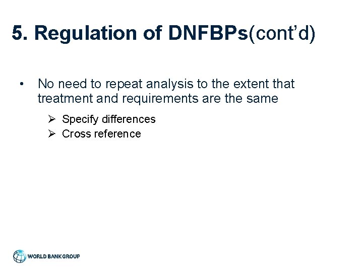 5. Regulation of DNFBPs(cont’d) • No need to repeat analysis to the extent that