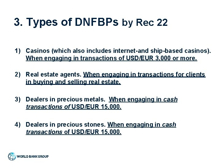 3. Types of DNFBPs by Rec 22 1) Casinos (which also includes internet-and ship-based