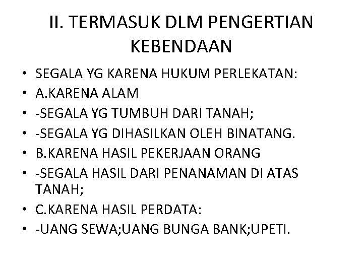 II. TERMASUK DLM PENGERTIAN KEBENDAAN SEGALA YG KARENA HUKUM PERLEKATAN: A. KARENA ALAM -SEGALA