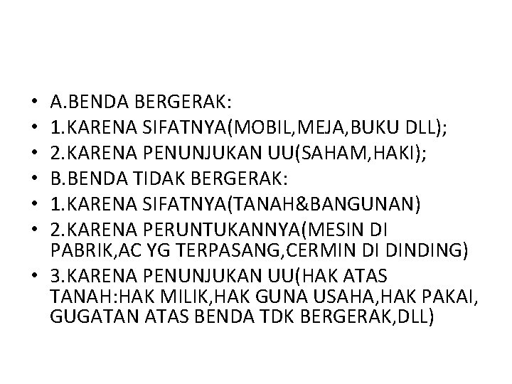 A. BENDA BERGERAK: 1. KARENA SIFATNYA(MOBIL, MEJA, BUKU DLL); 2. KARENA PENUNJUKAN UU(SAHAM, HAKI);