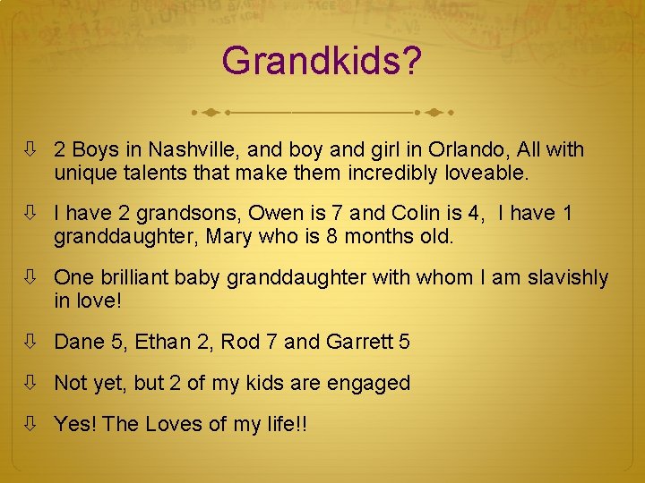 Grandkids? 2 Boys in Nashville, and boy and girl in Orlando, All with unique