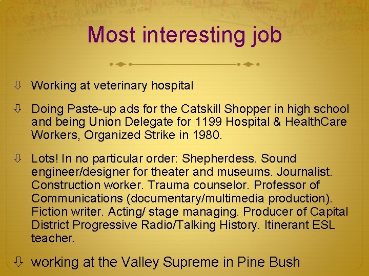 Most interesting job Working at veterinary hospital Doing Paste-up ads for the Catskill Shopper