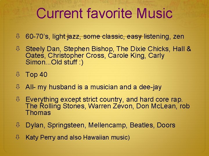 Current favorite Music 60 -70’s, light jazz, some classic, easy listening, zen Steely Dan,