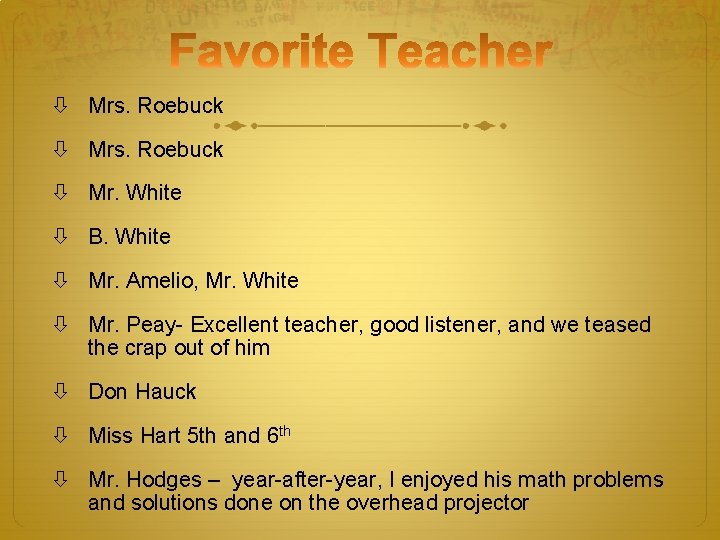  Mrs. Roebuck Mr. White B. White Mr. Amelio, Mr. White Mr. Peay- Excellent