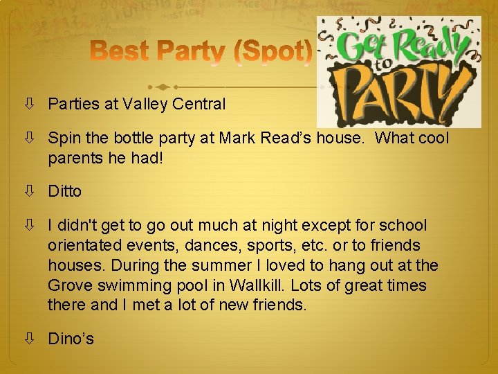  Parties at Valley Central Spin the bottle party at Mark Read’s house. What