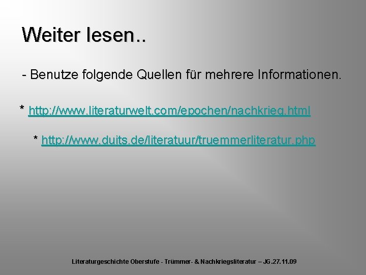 Weiter lesen. . - Benutze folgende Quellen für mehrere Informationen. * http: //www. literaturwelt.