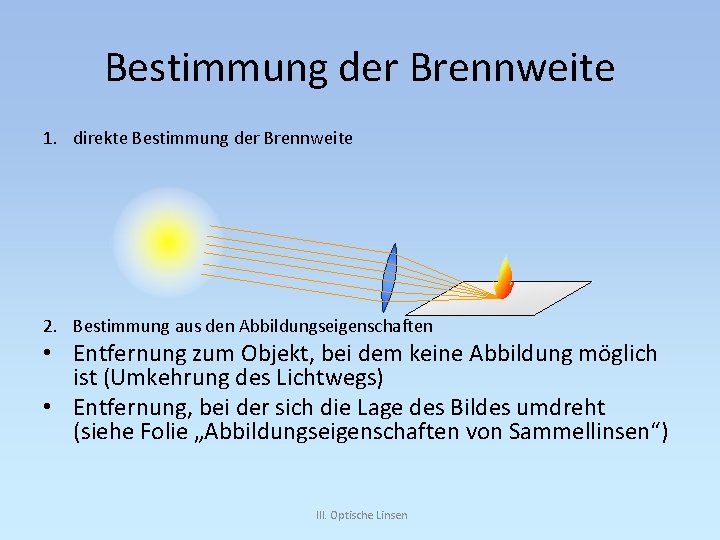 Bestimmung der Brennweite 1. direkte Bestimmung der Brennweite 2. Bestimmung aus den Abbildungseigenschaften •