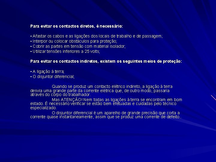 Para evitar os contactos diretos, é necessário: • Afastar os cabos e as ligações