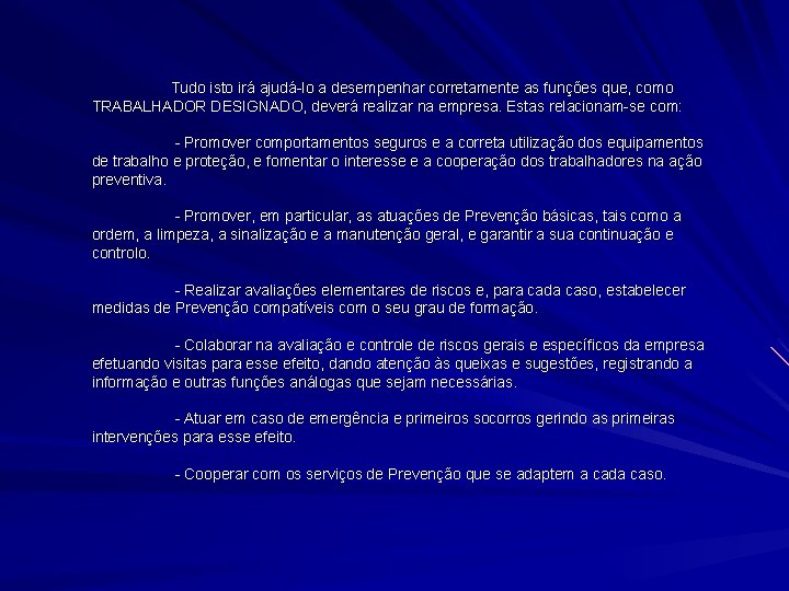 Tudo isto irá ajudá-lo a desempenhar corretamente as funções que, como TRABALHADOR DESIGNADO, deverá