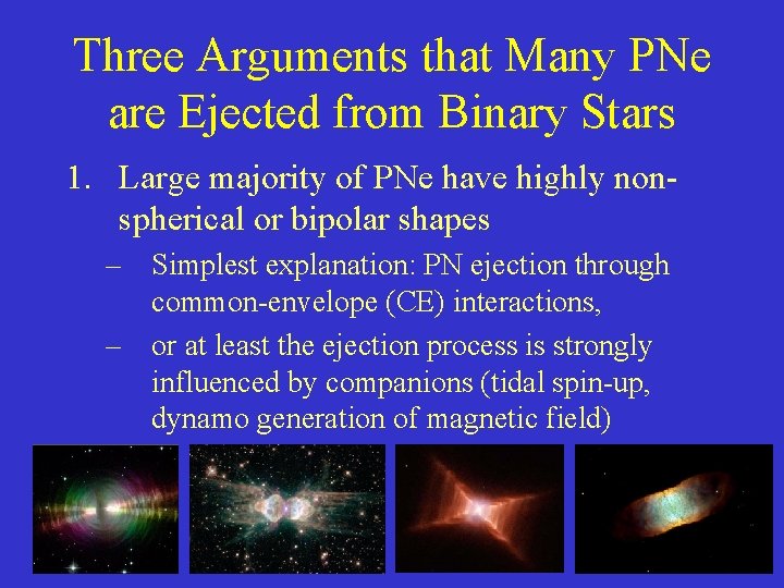 Three Arguments that Many PNe are Ejected from Binary Stars 1. Large majority of