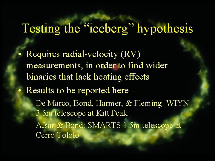Testing the “iceberg” hypothesis • Requires radial-velocity (RV) measurements, in order to find wider