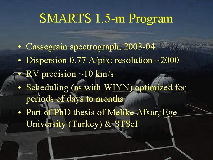 SMARTS 1. 5 -m Program • • Cassegrain spectrograph, 2003 -04. Dispersion 0. 77