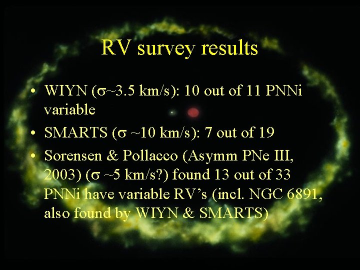 RV survey results • WIYN ( ~3. 5 km/s): 10 out of 11 PNNi