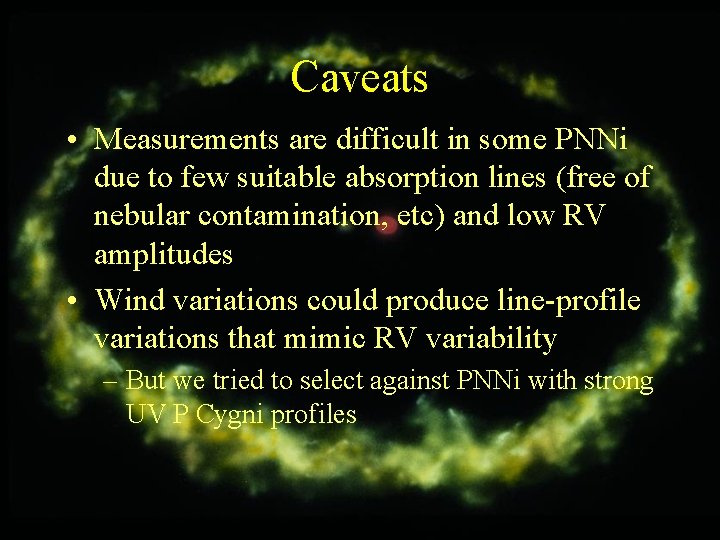 Caveats • Measurements are difficult in some PNNi due to few suitable absorption lines