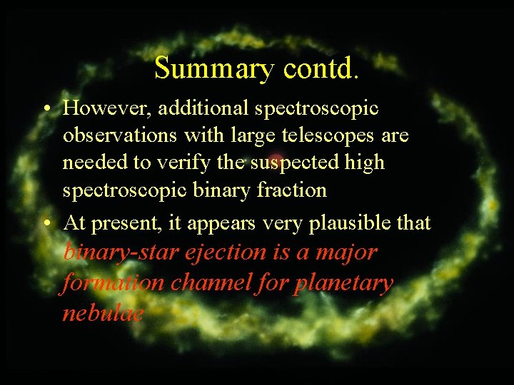 Summary contd. • However, additional spectroscopic observations with large telescopes are needed to verify