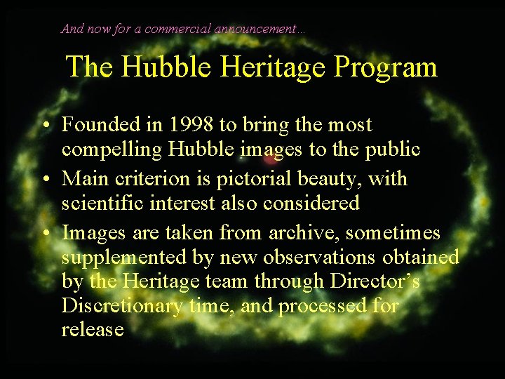 And now for a commercial announcement… The Hubble Heritage Program • Founded in 1998