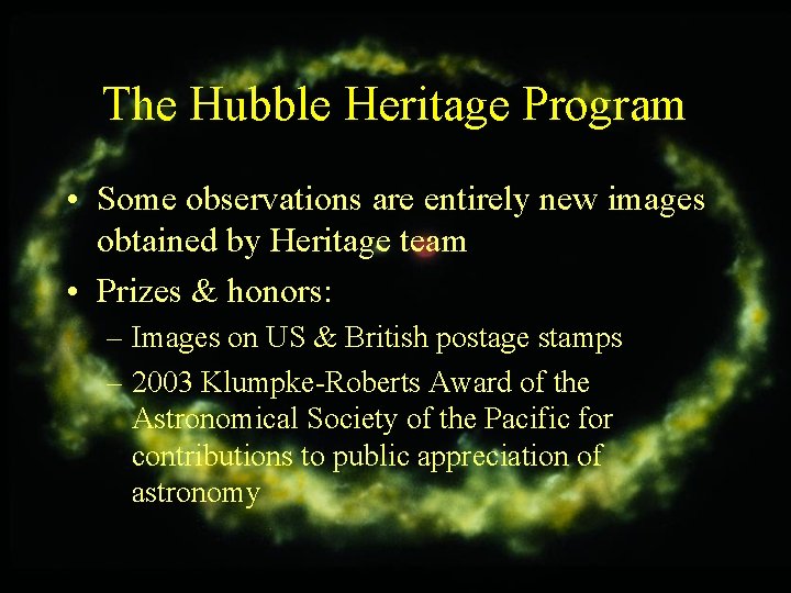 The Hubble Heritage Program • Some observations are entirely new images obtained by Heritage