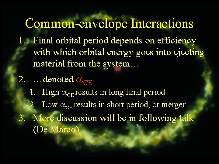 Common-envelope Interactions 1. Final orbital period depends on efficiency with which orbital energy goes