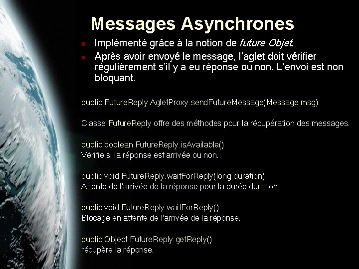 Messages Asynchrones n n Implémenté grâce à la notion de future Objet. Après avoir