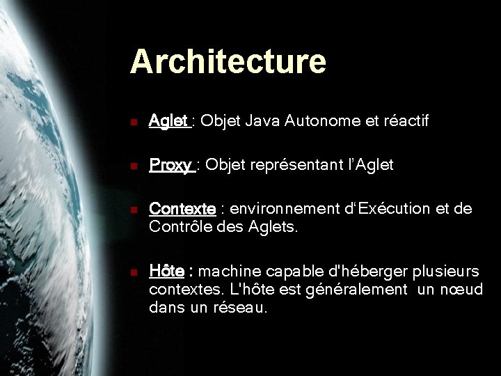 Architecture n Aglet : Objet Java Autonome et réactif n Proxy : Objet représentant