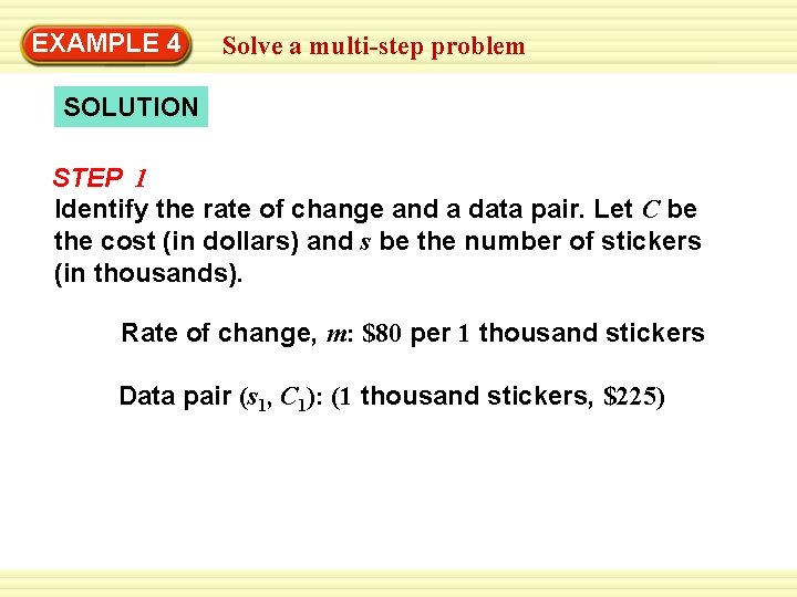 EXAMPLE 4 Solve a multi-step problem SOLUTION STEP 1 Identify the rate of change