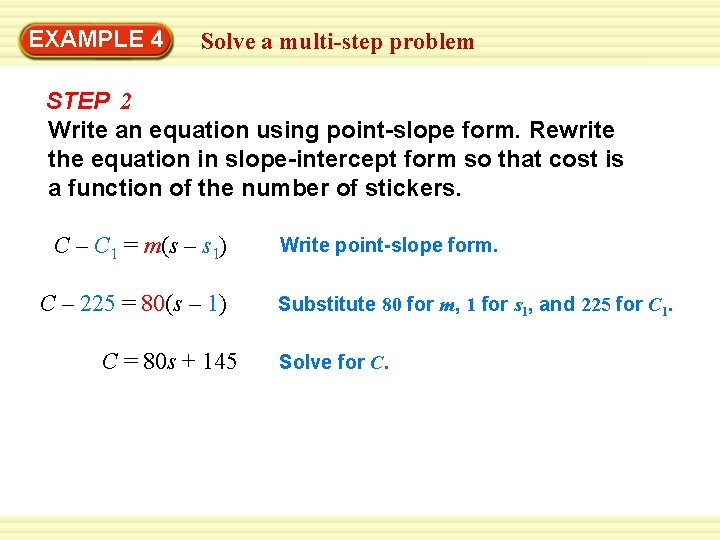 EXAMPLE 4 Solve a multi-step problem STEP 2 Write an equation using point-slope form.