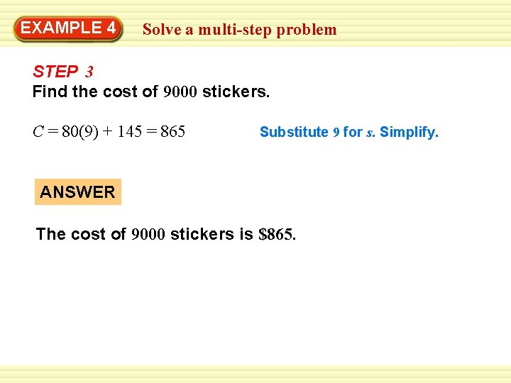 EXAMPLE 4 Solve a multi-step problem STEP 3 Find the cost of 9000 stickers.