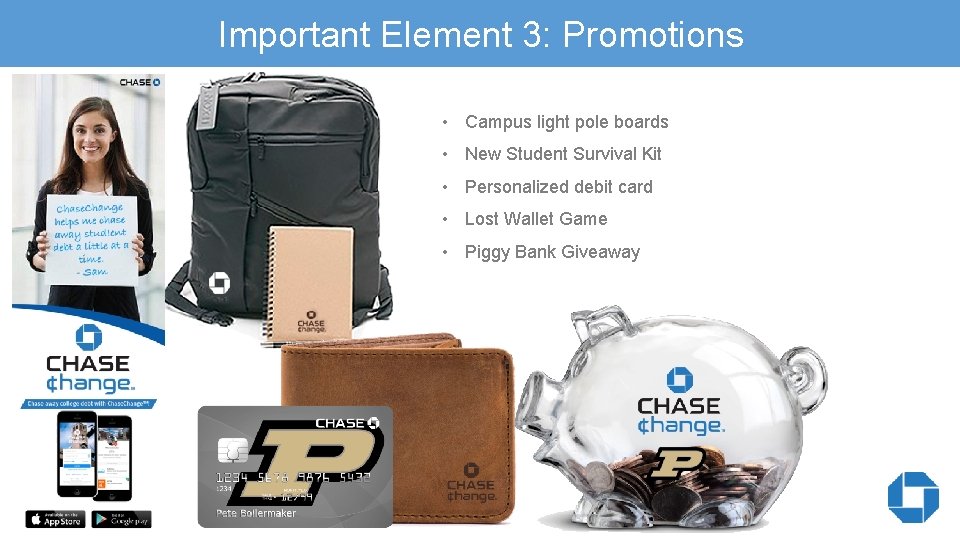 Important Element 3: Promotions • Campus light pole boards • New Student Survival Kit