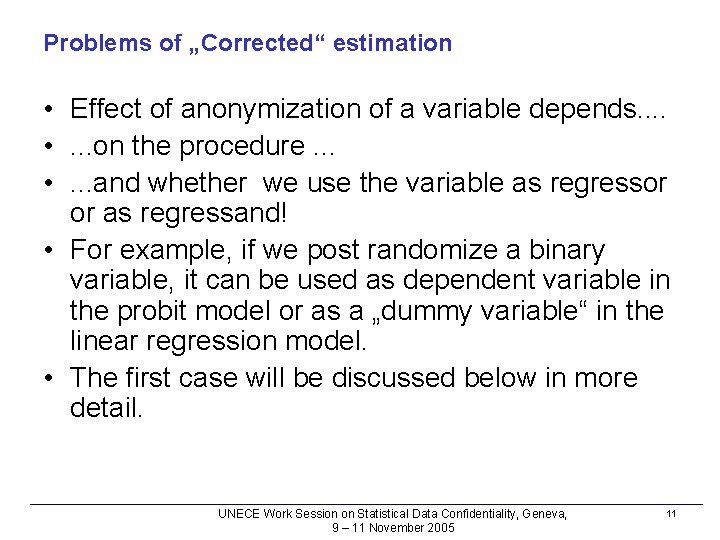 Problems of „Corrected“ estimation • Effect of anonymization of a variable depends. . •