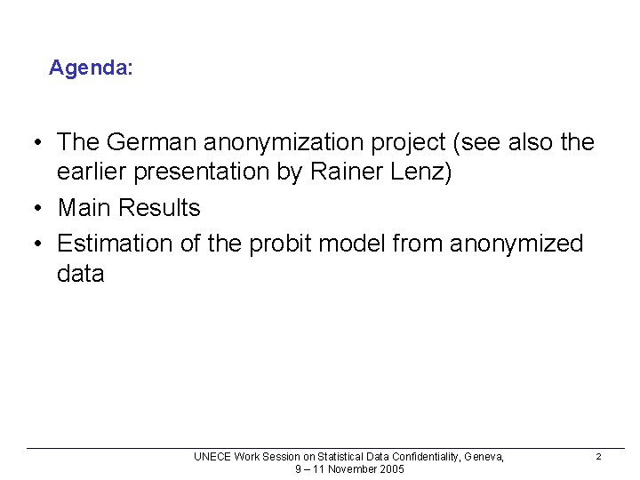 Agenda: • The German anonymization project (see also the earlier presentation by Rainer Lenz)