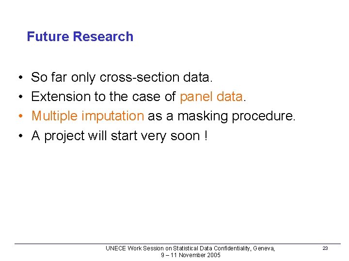 Future Research • • So far only cross-section data. Extension to the case of