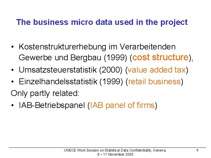 The business micro data used in the project • Kostenstrukturerhebung im Verarbeitenden Gewerbe und