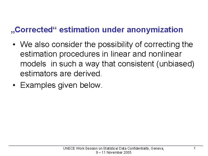 „Corrected“ estimation under anonymization • We also consider the possibility of correcting the estimation