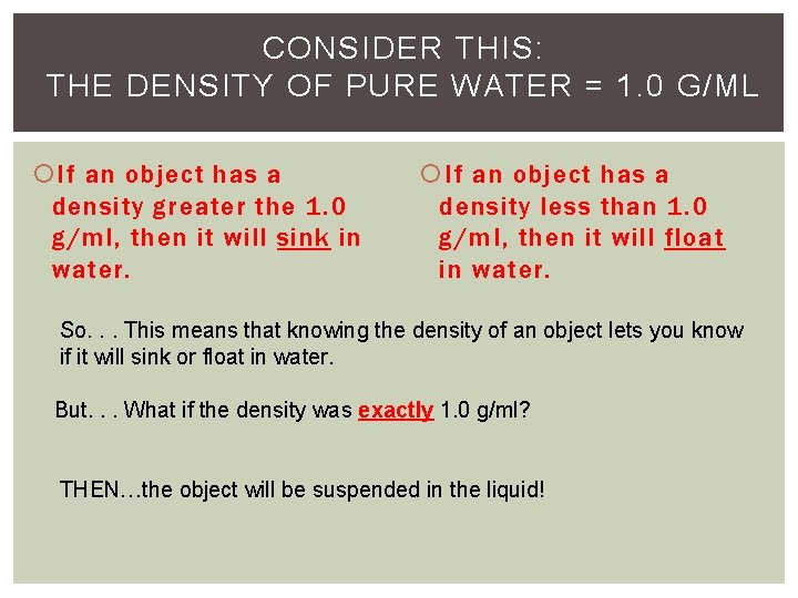 CONSIDER THIS: THE DENSITY OF PURE WATER = 1. 0 G/ML If an object