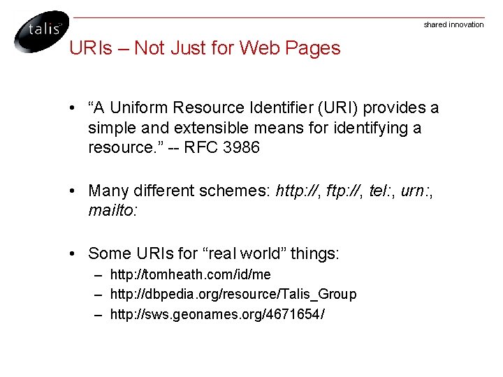 shared innovation URIs – Not Just for Web Pages • “A Uniform Resource Identifier