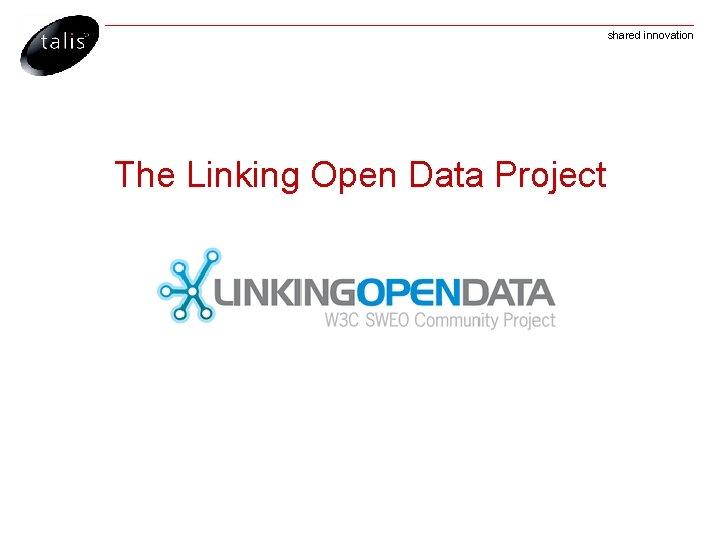 shared innovation The Linking Open Data Project 