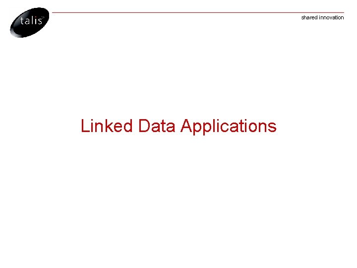 shared innovation Linked Data Applications 