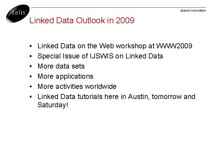 shared innovation Linked Data Outlook in 2009 • • • Linked Data on the