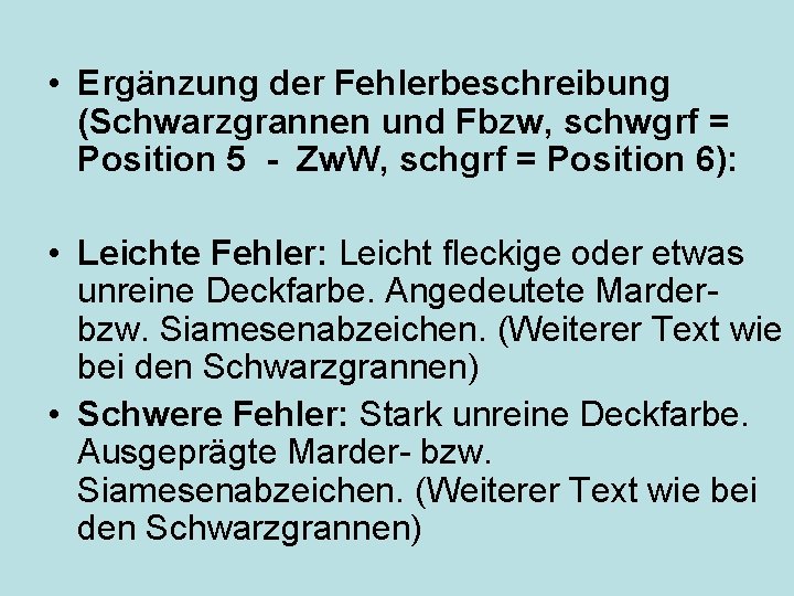  • Ergänzung der Fehlerbeschreibung (Schwarzgrannen und Fbzw, schwgrf = Position 5 - Zw.