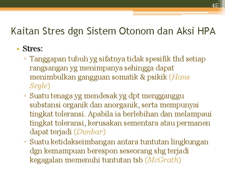 45 Kaitan Stres dgn Sistem Otonom dan Aksi HPA • Stres: ▫ Tanggapan tubuh