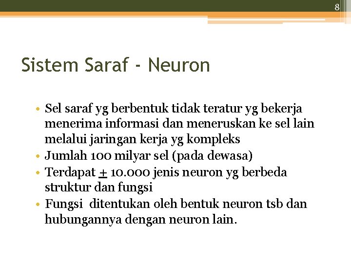 8 Sistem Saraf - Neuron • Sel saraf yg berbentuk tidak teratur yg bekerja
