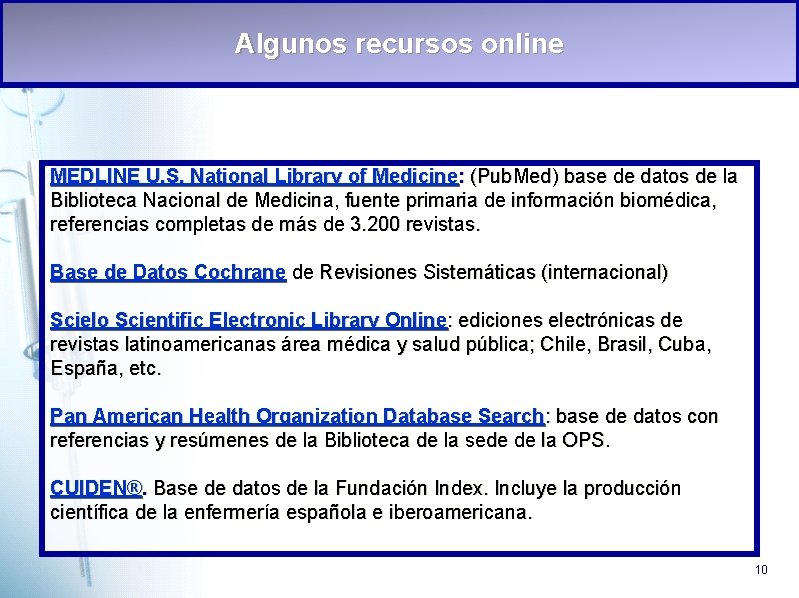 Algunos recursos online MEDLINE U. S. National Library of Medicine: (Pub. Med) base de