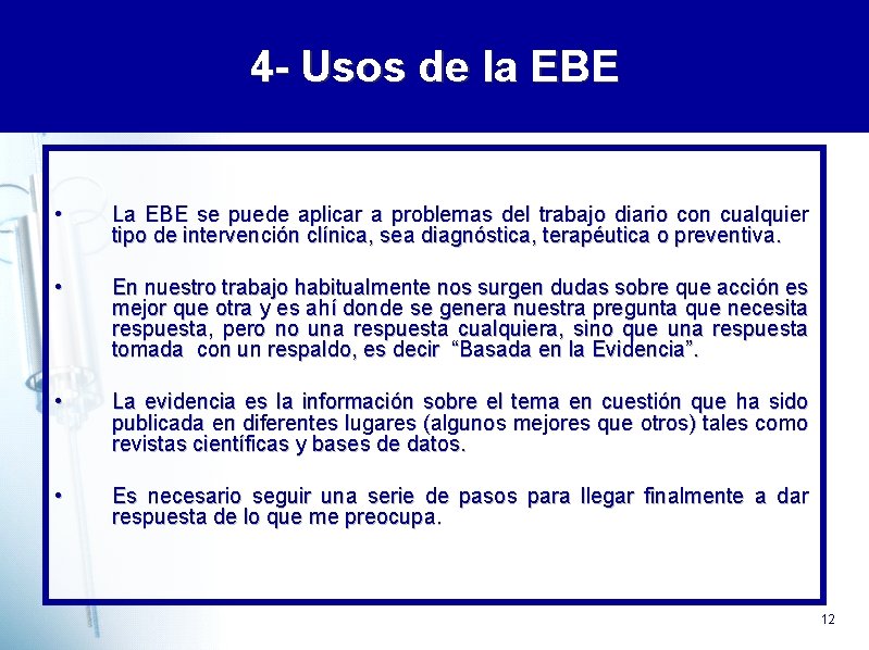 4 - Usos de la EBE • La EBE se puede aplicar a problemas
