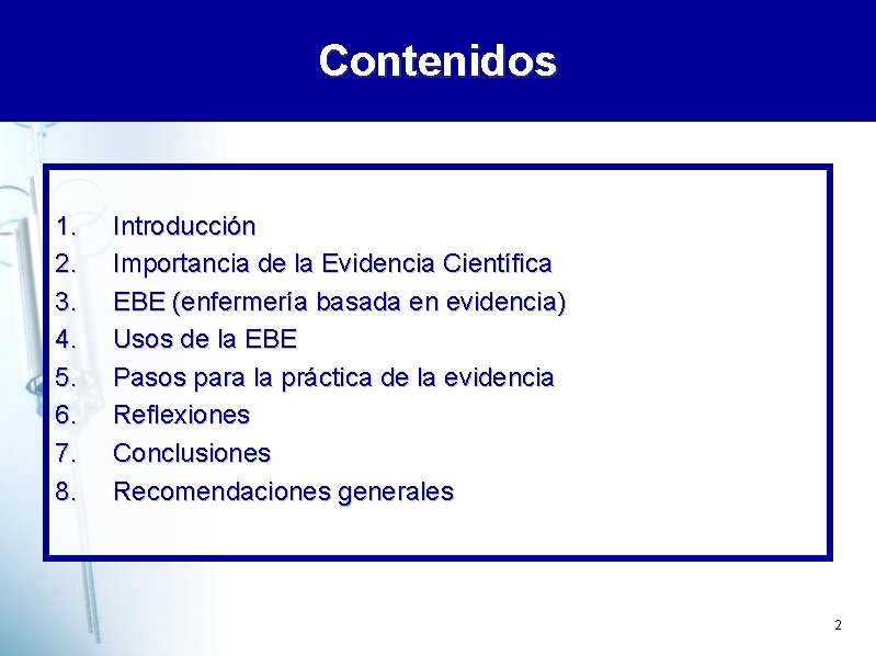 Contenidos 1. 2. 3. 4. 5. 6. 7. 8. Introducción Importancia de la Evidencia Contenidos 1. 2. 3. 4. 5. 6. 7. 8. Introducción Importancia de la Evidencia