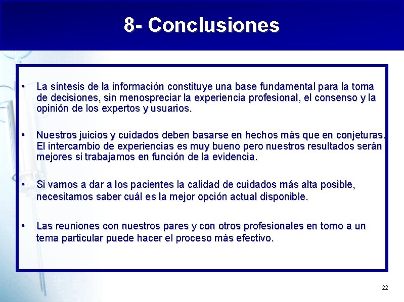 8 - Conclusiones • La síntesis de la información constituye una base fundamental para