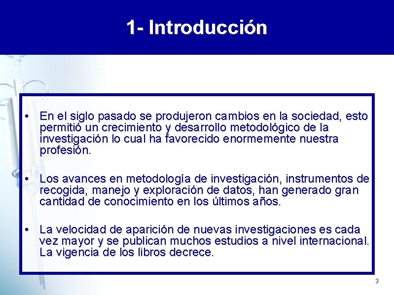 1 - Introducción • En el siglo pasado se produjeron cambios en la sociedad,