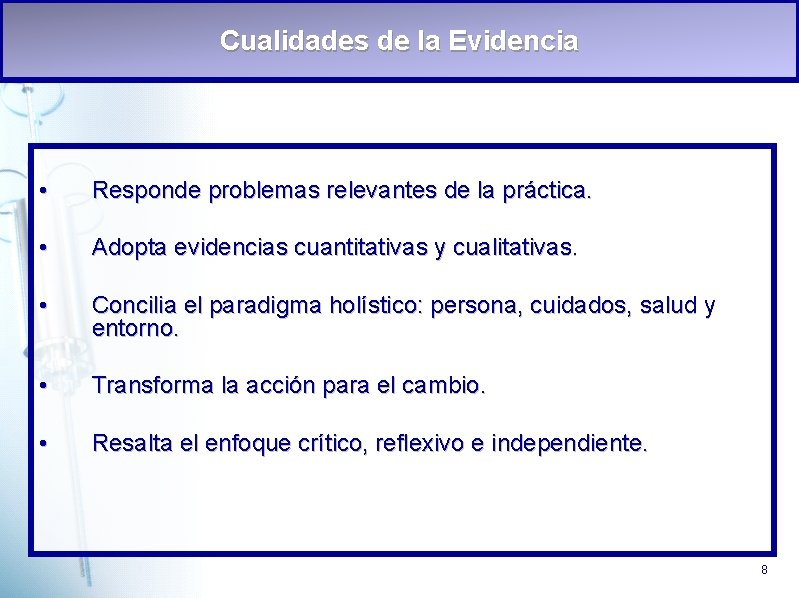 Cualidades de la Evidencia • Responde problemas relevantes de la práctica. • Adopta evidencias Cualidades de la Evidencia • Responde problemas relevantes de la práctica. • Adopta evidencias