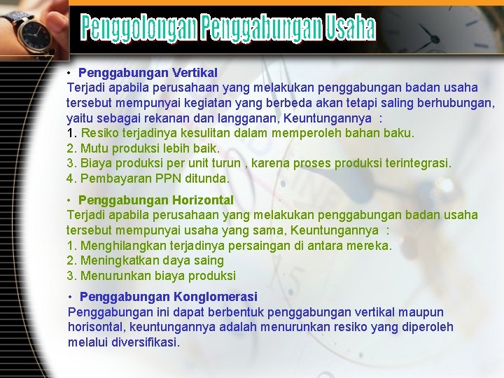  • Penggabungan Vertikal Terjadi apabila perusahaan yang melakukan penggabungan badan usaha tersebut mempunyai